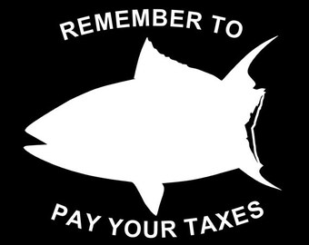 Pay Your Taxes Decal | Tuna | Fishing | Vinyl | Diecut | Decal | Car | Window Decal |  Laptop Sticker