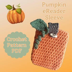 May include: Crochet pattern PDF for a pumpkin-shaped eReader sleeve. The sleeve is orange with a green stem and a gray top. The pattern is available for download.