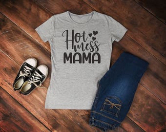 Hot Mess Mama shirt/white shirt/gray shirt