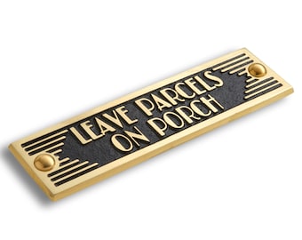 Art Deco Leave Parcels On Porch Sign. Unique Handmade Metal Sign in Brass Or Aluminium for Home or Office Decor