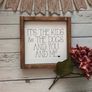 You Me And The Dog Sign - Handpainted Decor - Its The Kids Dogs You Me Sign - Family Sign - Gallery Wall Decor - Above Bed Decor -