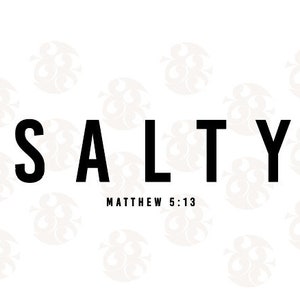 SALTY - Matthew 5:13 Cut File - svg - dxf - eps - png - Silhouette - Cricut - Digital File