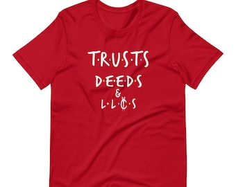 Trusts Deeds & LLCs T-Shirt, Graphic Shirt, Unisex Short Sleeves Tees, Round Neck Inspirational T-Shirt, Entrepreneur Shirt