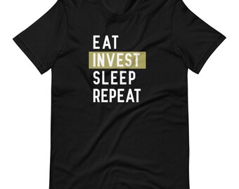 Eat, Invest, Sleep Repeat Short-Sleeve Unisex T-Shirt