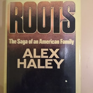 ROOTS, A Saga of an American Family by Alex Haley 1st. Edition 1976;