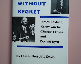 Paris Without Regret, James Baldwin, Kenny Clarke, Chester Himes, and Donald Byrd, 1st Edition, 1986;