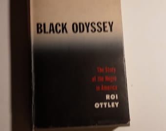 Black Odyssey, The Story of the Negro in America by Roi Ottley, 1st. Ed. 1st Prt. 1949;