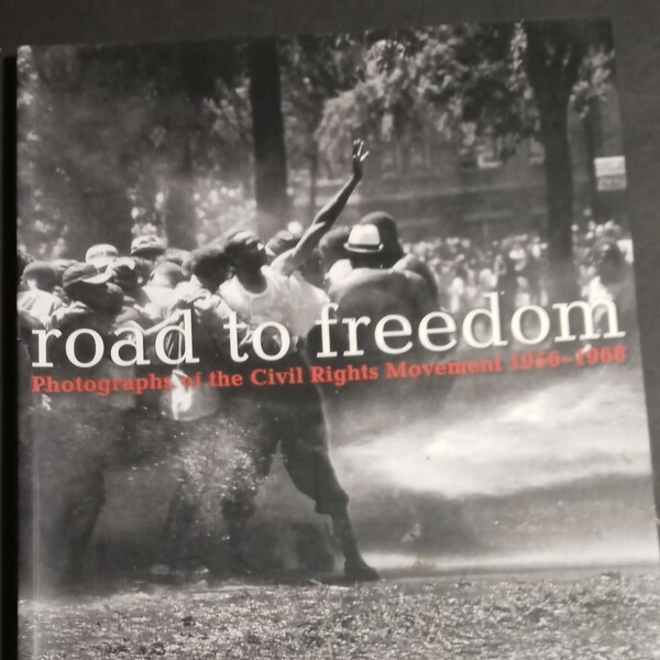 Road to Freedom, Photographs of the Civil Rights Movement by Julian Cox 1956 - 1968,  2008
