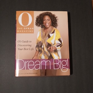 O The Oprah Magazine, Dream Big, Hard cover, 320 pages;