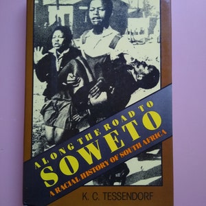 A Long The Road To Soweto, A Racial History Of South Africa, 1st. Edition, 1989;