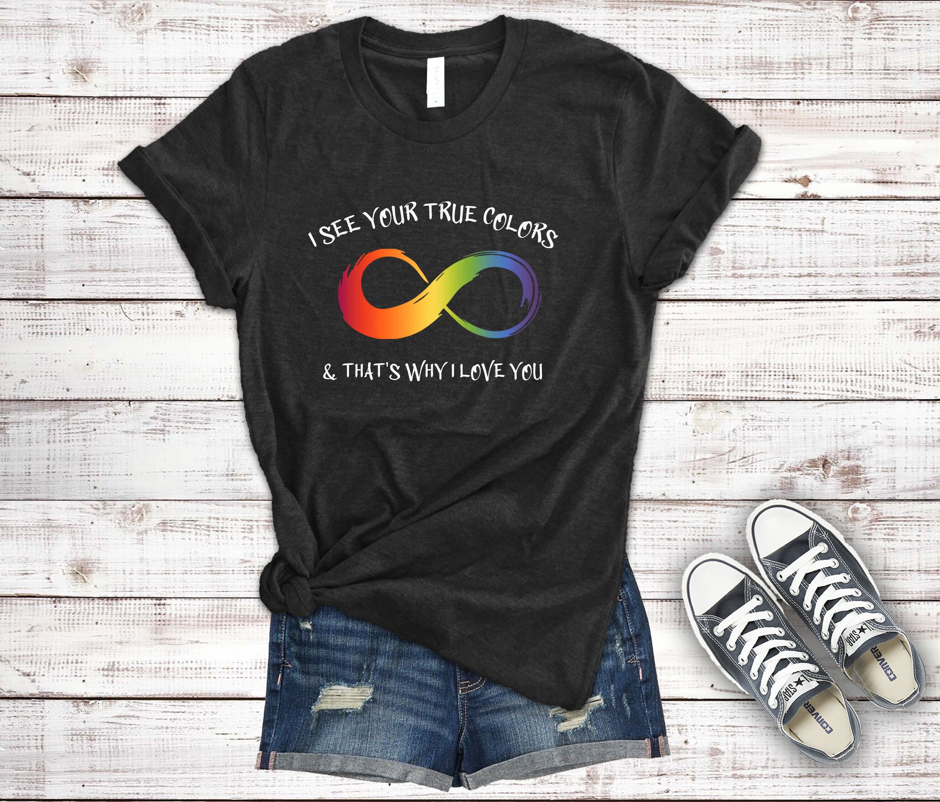 I See Your True Colors That's Why I Love You Autism T-Shirt I See Your True Colors That's Why I Love You Autism T-Shirt
