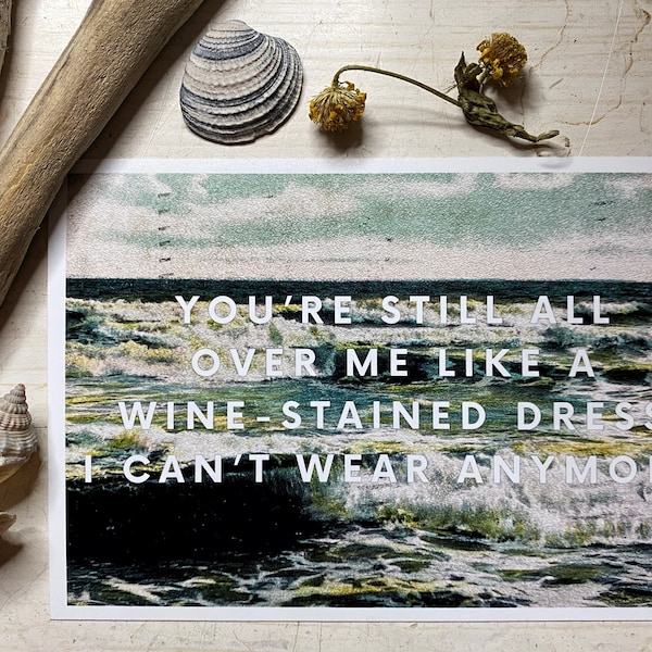 Print You’re Still All Over Me Like A Wine-Stained Dress I Can’t Wear Anymore Customizable Vintage Ocean Picture Art