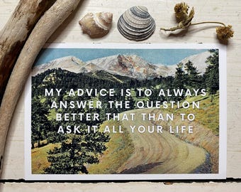 Print My Advice Is To Always Answer The Question Customizable Mountain Road Picture Art