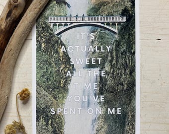 Print It’s Actually Sweet All The Time You’ve Spent On Me Customizable Bridge Waterfall Picture Art