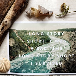 Print Long Story Short It Was A Bad Time I Survived Customizable Vintage Rushing River Picture Lyric Art image 1