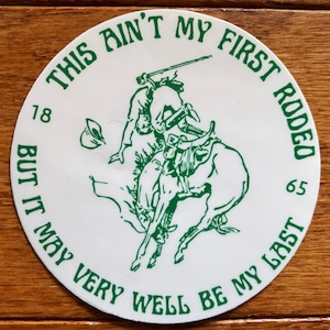 Round Vinyl Sticker This Ain’t My First Rodeo Cowboy Western Rodeo Art