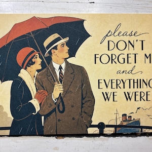 May include: A vintage-style illustration of a person in a cloche hat and a person in a fedora standing under a large dark umbrella in the rain. The text reads, please DON'T FORGET ME and EVERYTHING WE WERE, with a steamship visible in the background.