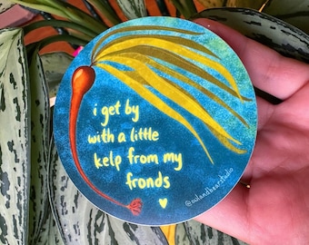 Punny Bull Kelp Sticker (Vinyl) - FREE SHIPPING - “I Get By With A Little Kelp From My Fronds”