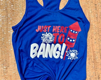 Just Here to Bang 4th of July Tank Top, Fireworks Graphic