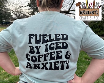 Fueled by Iced Coffee & Anxiety Shirt: Trendy Mental Health Tee