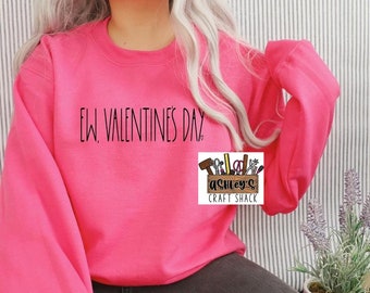 Ew Valentine's Day Shirt, Funny Anti-Valentine's Tee