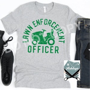 Lawn Enforcement Officer, Dad Shirt, Father’s Day Shirt, Lawn Mower Shirt, Shirts for Guys, Gift for Him, Gift for Dad, Funny Shirt for Dad