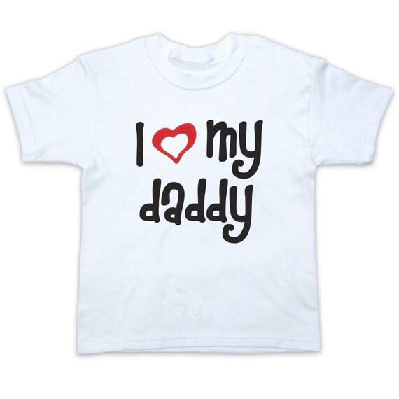 i love daddy t shirt baby