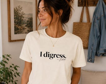 I Digress // Emma M. Lion Inspired Shirt // Literary T-Shirt // Bookish Reader Tee // Classic Literature Gift