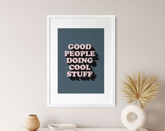 Good People Doing Stuff Art Print, Typography Wall Decor