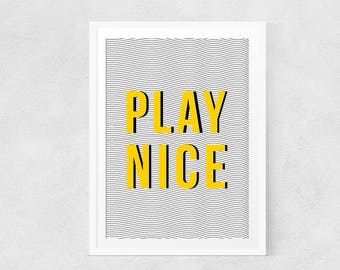 Play Nice, Art Print, Quote Print, Nursery art, Motivational Print, Wall Art, Bold Typography, Yellow, Kids Print