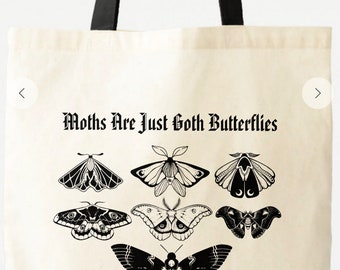 Moths are just goth butterflies Tote Bag