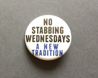 Leverage No Stabbing Wednesday Pinback Button