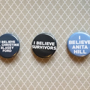 I Believe Survivors / Dr. Ford / Anita Hill Charity Pinback Buttons