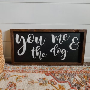 Dog Sign - You me and the dog sign - Animal Lovers Sign - Wood Sign - Rustic Signs - Farmhouse Signs - Farmhouse Decor - Wood Signs