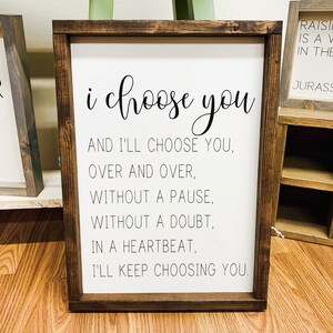 I Choose You - Wood Signs - Farmhouse Signs - Farmhouse Decor - Inspirational Sign - Love Signs - Valentines Day Signs