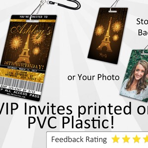 May include: A gold and black VIP pass with a picture of the Eiffel Tower and fireworks. The text "Ashley's 16th Birthday!" is on the pass. The back of the pass has a picture of the Eiffel Tower or a space for a photo. The text "VIP Invites printed on PVC Plastic!" is below the image.