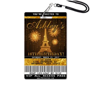 May include: A black and gold VIP pass featuring a gold Eiffel Tower and fireworks design. The text "You're Invited To Ashley's 16th Birthday!" is printed on the pass. The date, time, and location of the event are also included. RSVP information and a website address are printed at the bottom.