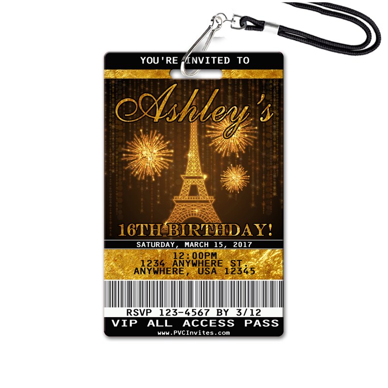 May include: A black and gold VIP pass featuring a gold Eiffel Tower and fireworks design. The text "You're Invited To Ashley's 16th Birthday!" is printed on the pass. The date, time, and location of the event are also included. RSVP information and a website address are printed at the bottom.