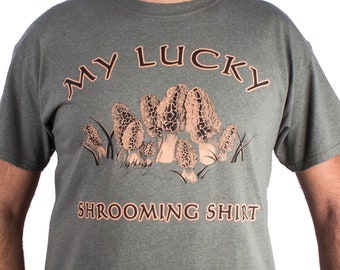 Morel Mushroom Shirt -  My Lucky Shrooming Shirt (Front) - Gone Shooming (Back).  Unique design, silk screen printed