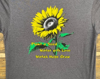 Plant a Seed. Water with Love. Watch Hope Grow.  Garden T-shirt Design