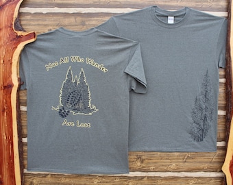 Not All Who Wander Are Lost Shirt.   Hand drawn, down to earth design. Silk screen printed.