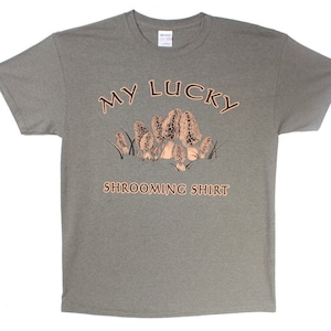 Morel Mushroom Shirt -  My Lucky Shrooming Shirt (Front) - Gone Shooming (Back).  Unique design, silk screen printed