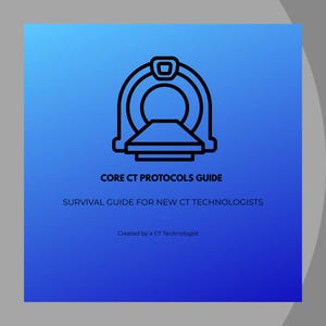 May include: A blue gradient background with a black line drawing of a CT scanner. The text reads "CORE CT PROTOCOLS GUIDE" and "SURVIVAL GUIDE FOR NEW CT TECHNOLOGISTS". The text "Created by a CT Technologist" is also present.