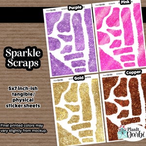 May include: Four rectangular sticker sheets labeled Sparkle Scraps, each featuring irregular glittery shapes in purple, pink, gold, and copper. The text reads Sparkle Scraps, 5x7 inch-ish tangible/physical sticker sheets, and Final printed colors may vary slightly from mockup.