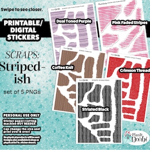 May include: A collection of five printable digital sticker designs with a striped theme. The designs include "Dual Toned Purple", "Pink Faded Stripes", "Coffee Knit", "Crimson Threads", and "Striated Black". The text "PRINTABLE/ DIGITAL STICKERS" is also visible.