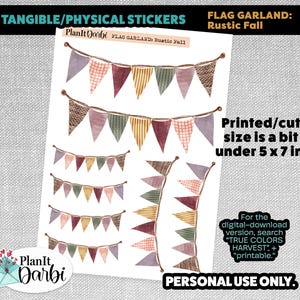 May include: Tangible stickers featuring flag garlands in various colors and patterns, including red, green, and yellow. The text "FLAG GARLAND: Rustic Fall" is visible. The printed size is under 5 x 7 inches.