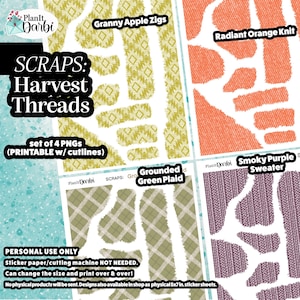 May include: A digital set of 4 PNG files titled SCRAPS: Harvest Threads, featuring patterns labeled Granny Apple Zigs, Radiant Orange Knit, Grounded Green Plaid, and Smoky Purple Sweater. These printable designs include cutlines for crafting projects.