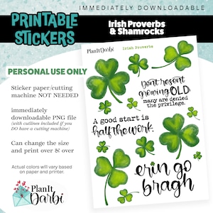 May include: Printable stickers featuring Irish proverbs and shamrocks. The stickers are green and white with watercolor-like designs. The proverbs include "Don't resent growing old. Many are denied the privilege." and "A good start is half the work."