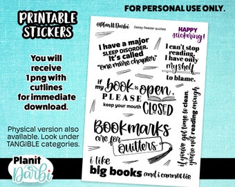 May include: Printable stickers featuring book-themed quotes, including "I have a major sleep disorder. It's called 'one more chapter'" and "If my book is open, please keep your mouth closed". The stickers are black and white and have a hand-drawn style.