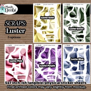 May include: Five sticker sheet options with the text "SCRAPS: Luster". The sheets are labeled "Luster Gold", "Luster Green", "Luster Pink", "Luster Purple", and "Luster Blue". Each sheet is approximately 5x7 inches.